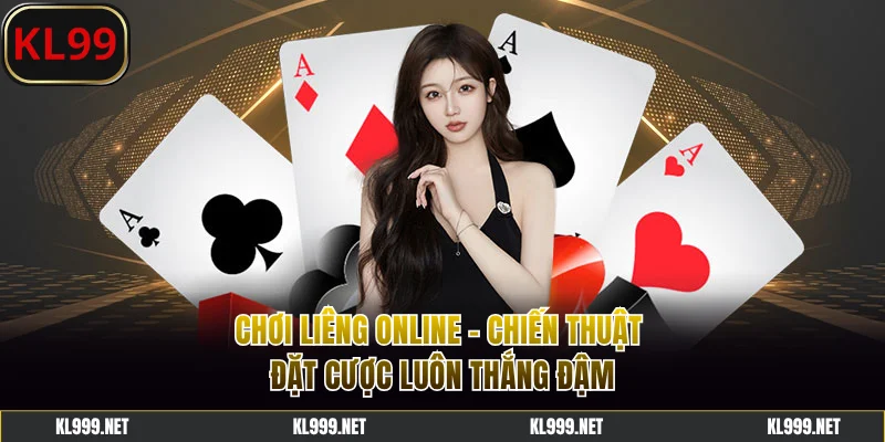 Chơi Liêng Online - Chiến Thuật Đặt Cược Luôn Thắng Đậm 2025