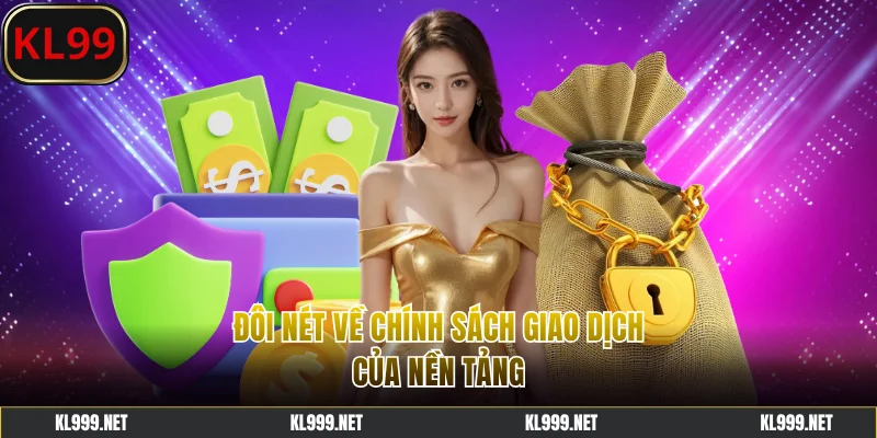 Đôi nét về chính sách giao dịch của nền tảng